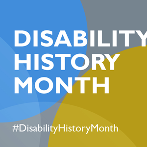 Large text with the words Disability History Month 